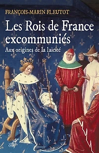 Les rois de France excommuniés: aux origines la laïcité