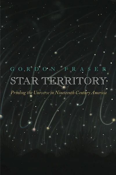 Star Territory: Printing The Universe Nineteenth-century America