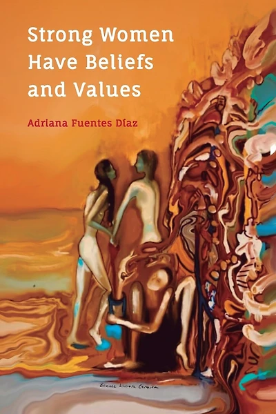 Strong Women Have Beliefs and Values: Inspired Words of Wisdom from Strong Women Through the Ages
