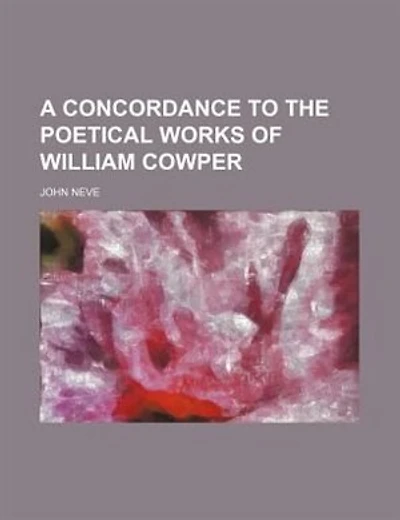 A concordance to the poetical works of William Cowper
