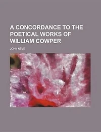 A concordance to the poetical works of William Cowper