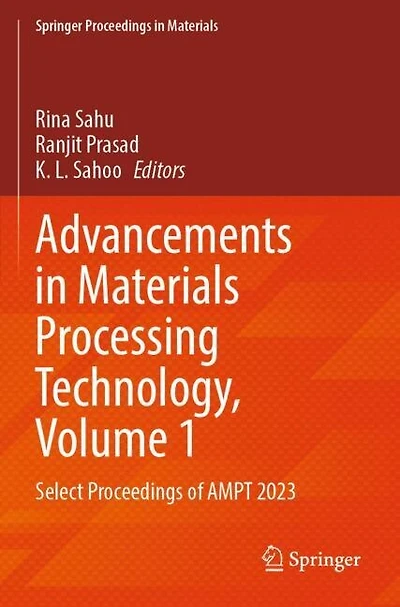 Advancements in Materials Processing Technology, Volume 1: Select Proceedings of AMPT 2023