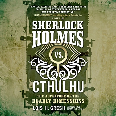 Sherlock Holmes vs. Cthulhu: the Adventure of Deadly Dimensions