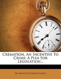 Cremation, An Incentive To Crime: A Plea For Legislation