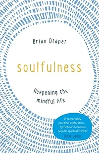 Soulfulness: Deepening The Mindful Life