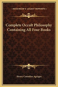 Complete Occult Philosophy Containing All Four Books