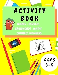 Activity Book Kids 3-5: Fun Activity Workbook for Children 3-5 Years Old - Mazes, Alphabet Tracing, Math Puzzles, Math Exercise, Picture Puzzles, Connect Numbers, Crosswords - Gift Ideas for Toddlers Boys and Girls - Educational Activity Book