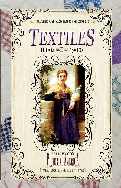 Textiles (pictorial America): Vintage Images Of America's Living Past