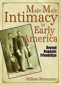 Male-Male Intimacy Early America: Beyond Romantic Friendships