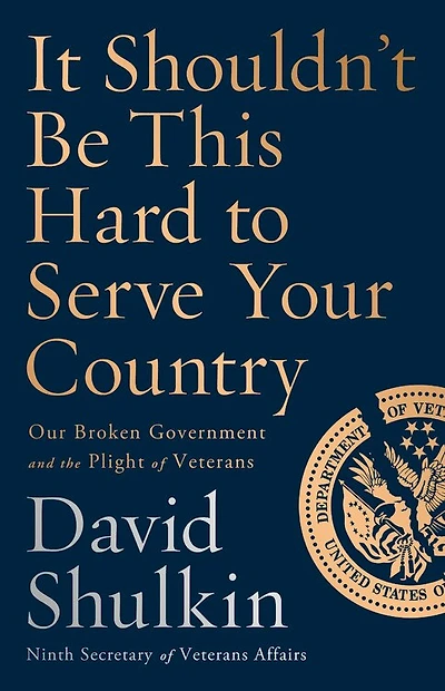 It Shouldn't Be This Hard To Serve Your Country: Our Broken Government And The Plight Of Veterans