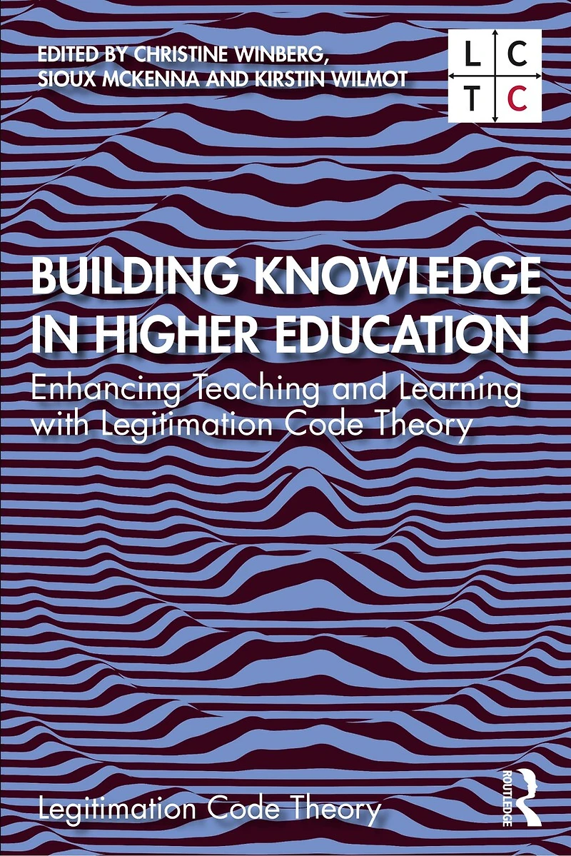 Building Knowledge Higher Education: Enhancing Teaching and Learning with Legitimation Code Theory