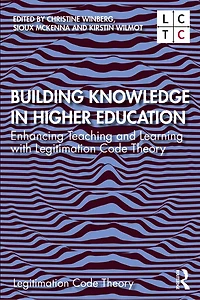 Building Knowledge Higher Education: Enhancing Teaching and Learning with Legitimation Code Theory