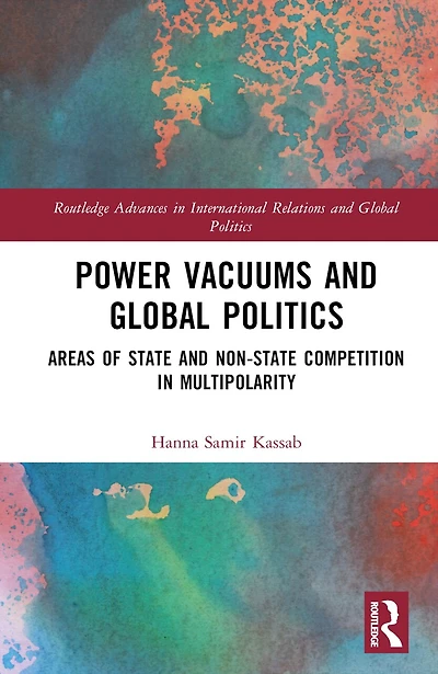 Power Vacuums and Global Politics: Areas of State Non-state Competition Multipolarity