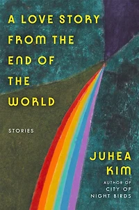 A Love Story from the End of the World: Stories