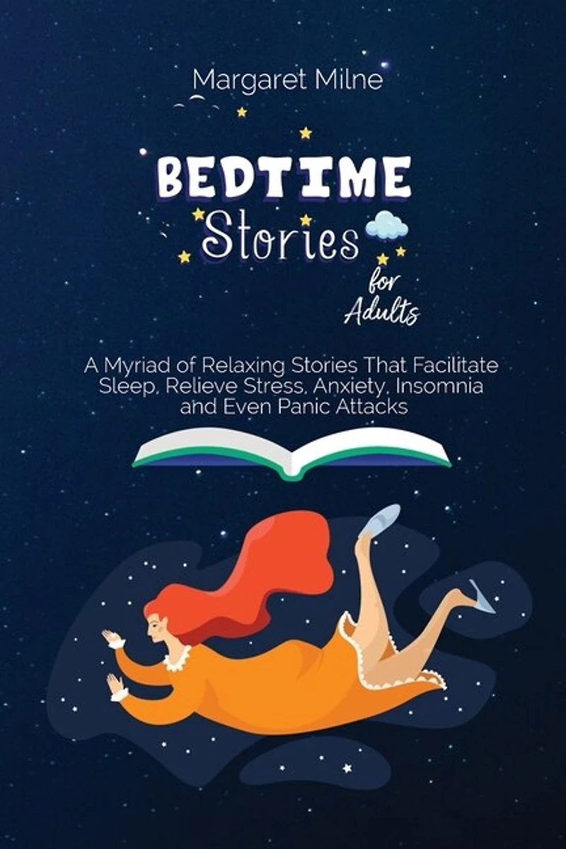 Bedtime Stories For Adults: A Myriad Of Relaxing Stories That Facilitate Sleep, Relieve Stress, Anxiety, Insomnia And Even Pani