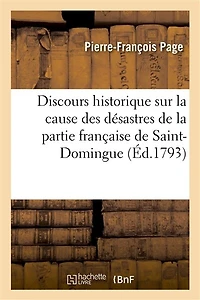 Discours Historique Sur La Cause Des Désastres de la Partie Française de Saint-Domingue