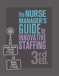 The Nurse Manager's Guide to Innovative Staffing
