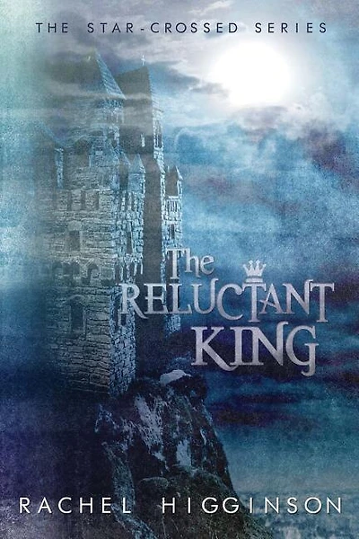 The Reluctant King: The Star-Crossed Series