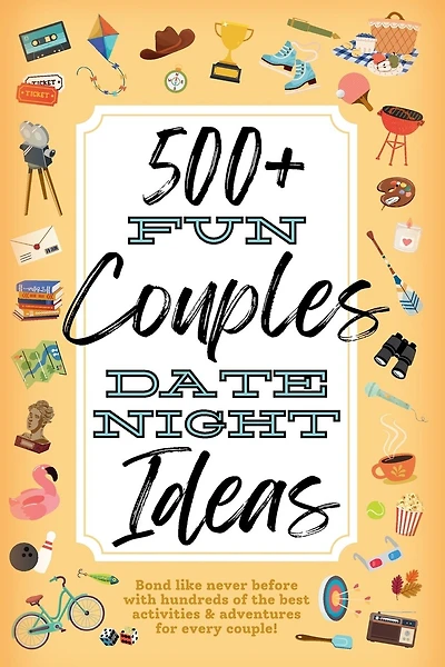 500+ Fun Couples Date Night Ideas: The Best Games, Romantic Activities, and Unique Things to Do Together for Romance At Home & Bonding Adventure Activity Book Relationship Gifts for Him and Her, Husband, Men, Wife, Adult, Boyfriend, Married Anniversary