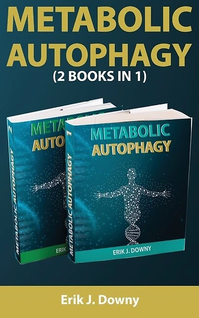 Metabolic Autophagy (2 Books In 1): Live Healthy And Discover How Fasting Heals Your Body, Fills It With Energy, And Clears Your Mind.