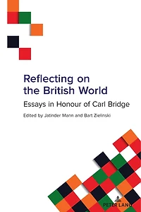 Reflecting on the British World: Essays Honour of Carl Bridge