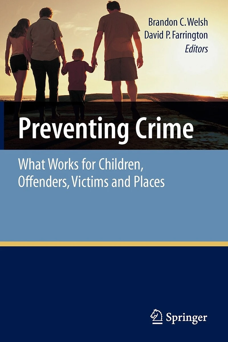 Preventing Crime: What Works for Children, Offenders, Victims and Places