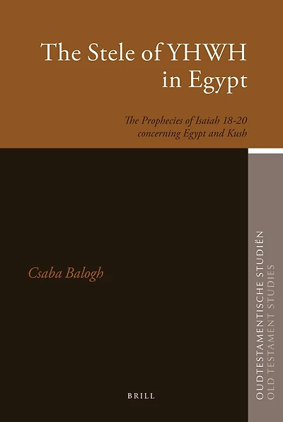 The Stele of YHWH in Egypt: The Prophecies of Isaiah 18-20 concerning Egypt and Kush