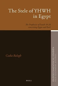 The Stele of YHWH in Egypt: The Prophecies of Isaiah 18-20 concerning Egypt and Kush