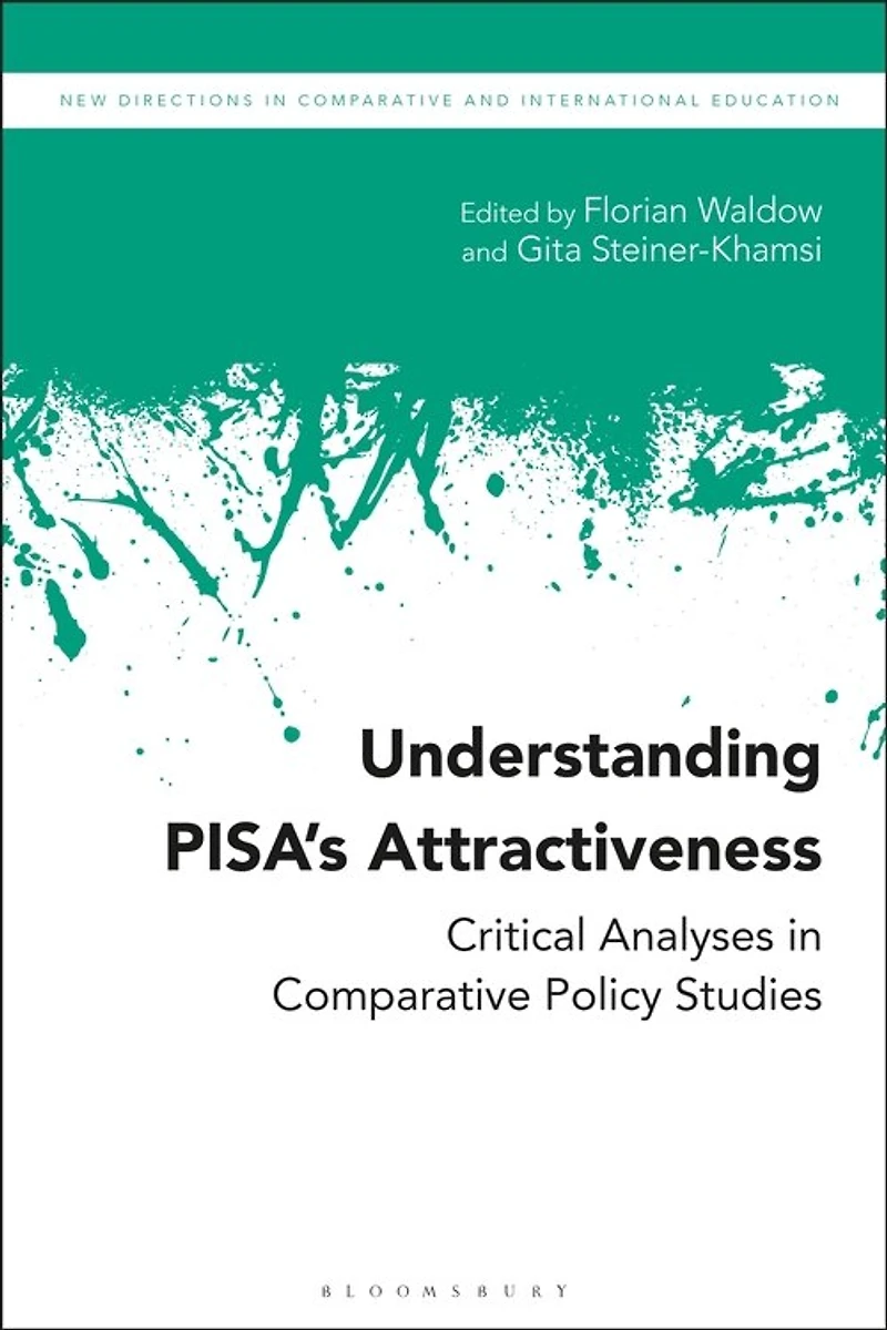 Understanding PISA's Attractiveness: Critical Analyses Comparative Policy Studies