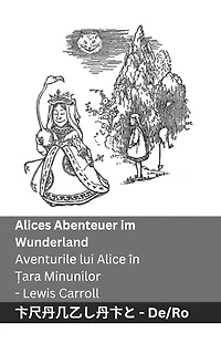Alices Abenteuer im Wunderland / Aventurile lui Alice în Țara Minunilor: Tranzlaty Deutsch Română
