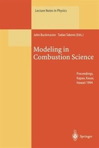 Modeling in Combustion Science: Proceedings of the Us-Japan Seminar Held in Kapaa, Kauai, Hawaii, 24-29 July 1994
