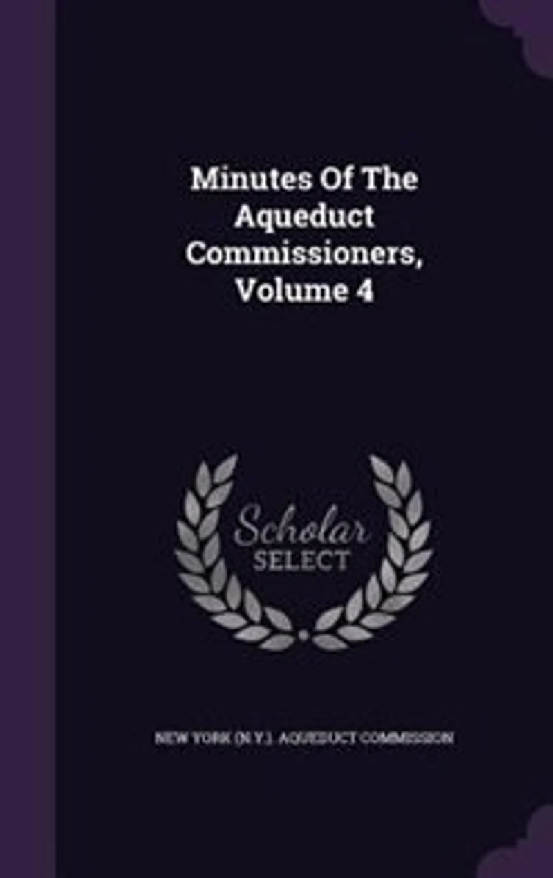 Minutes Of The Aqueduct Commissioners, Volume 4