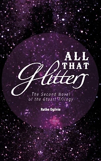 All That Glitters: The Second Novel Of Stuart Trilogy