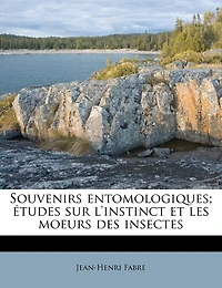 Souvenirs entomologiques; études sur l'instinct et les moeurs des insectes: 10