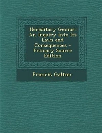 Hereditary Genius: An Inquiry Into Its Laws and Consequences - Primary Source Edition