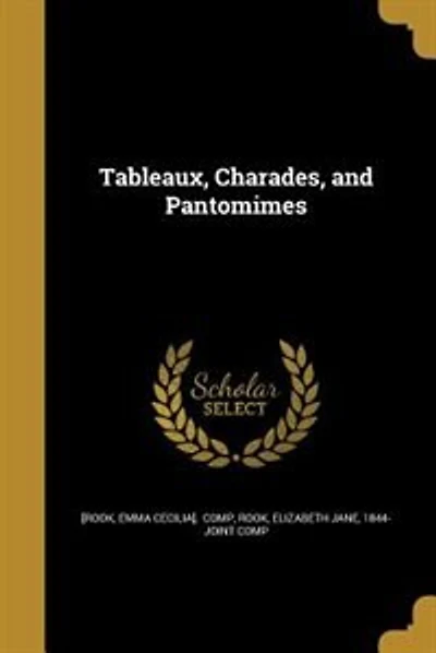 Tableaux, Charades, and Pantomimes