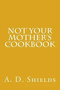 Not Your Mother's Cookbook