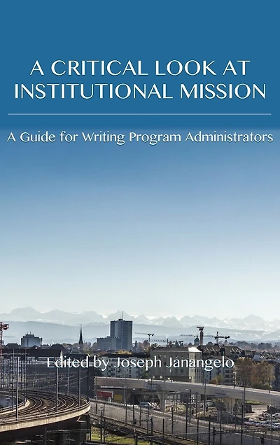 Critical Look at Institutional Mission: A Guide for Writing Program Administrators