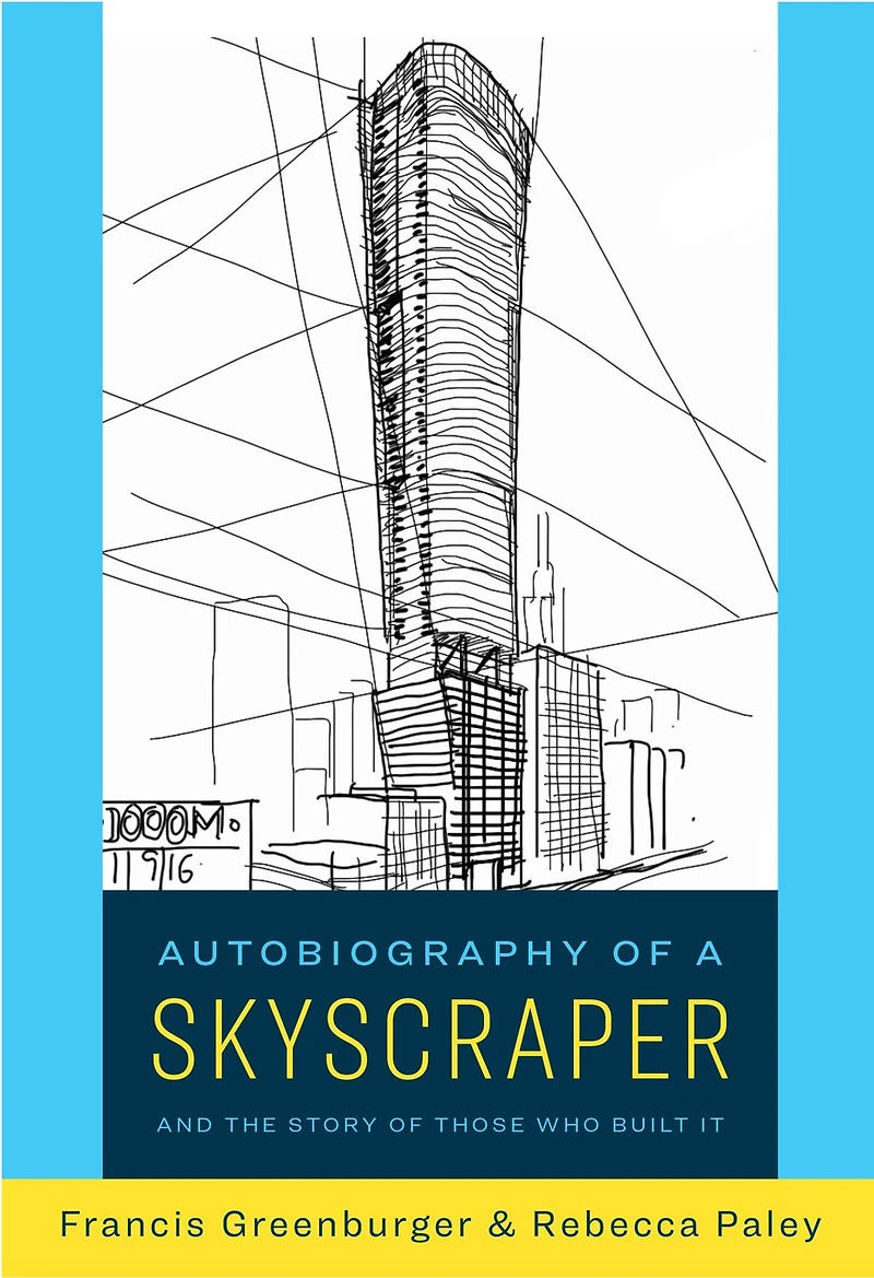 Autobiography of a Skyscraper: And the Story of Those Who Built It