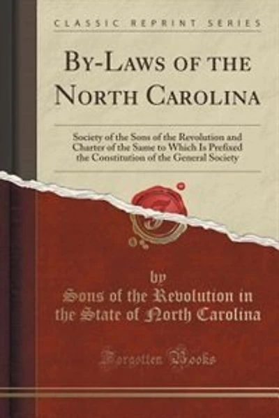 By-Laws of the North Carolina: Society of the Sons of the Revolution and Charter of the Same to Which Is Prefixed the Constitution