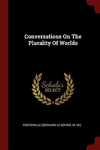Conversations On The Plurality Of Worlds