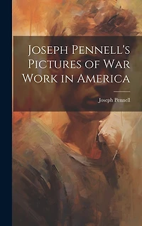 Joseph Pennell's Pictures of War Work in America