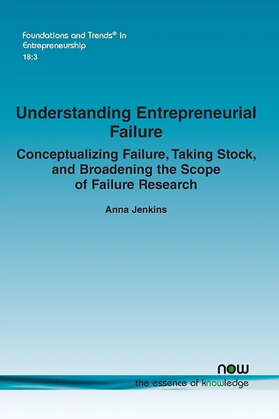 Understanding Entrepreneurial Failure: Conceptualizing Failure, Taking Stock, and Broadening the Scope of Failure Research
