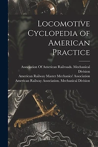 Locomotive Cyclopedia of American Practice