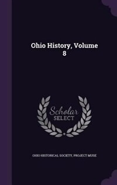 Ohio History, Volume 8