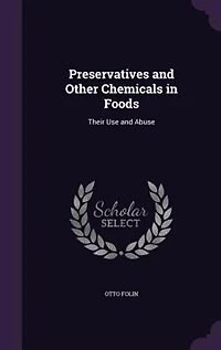Preservatives and Other Chemicals in Foods: Their Use and Abuse