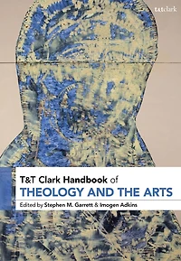 T and Clark Handbook of Theology the Arts