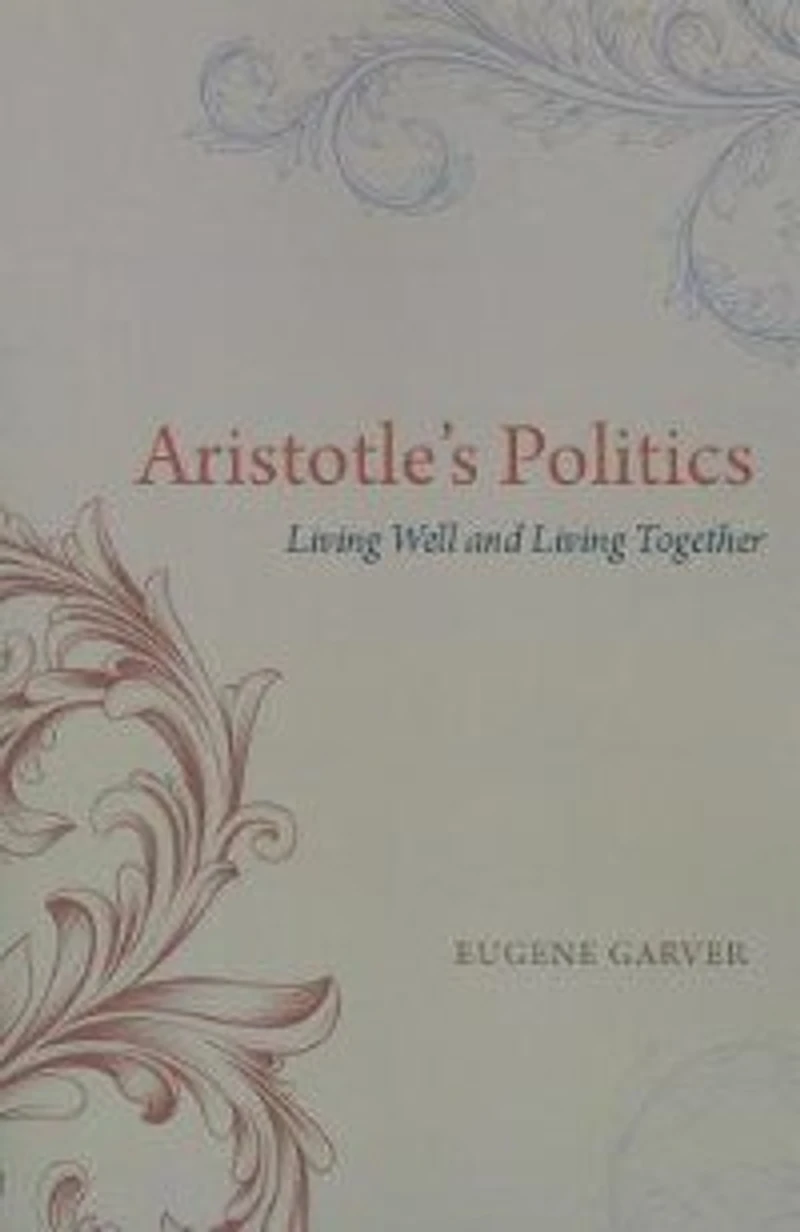 Aristotle's Politics: Living Well And Together