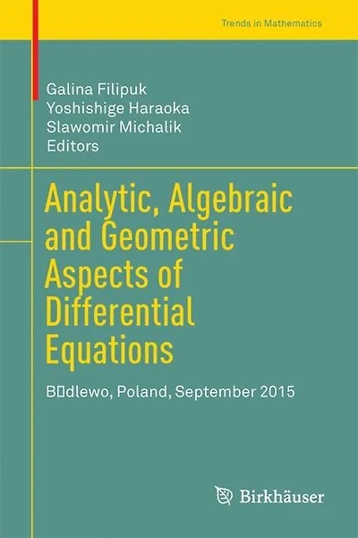 Analytic, Algebraic and Geometric Aspects of Differential Equations: BAdlewo, Poland, September 2015