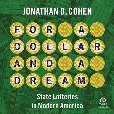 For a Dollar and Dream: State Lotteries Modern America